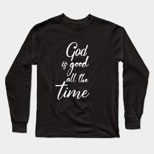 god is good all the time Long Sleeve T-Shirt